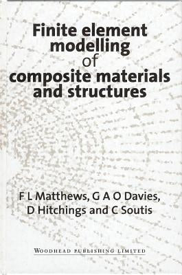 Finite Element Modelling of Composite Materials and Structures by Matthews, F. L.