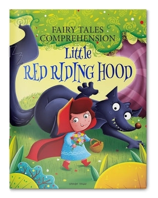 Fairy Tales Comprehension: Little Red Riding Hood by Wonder House Books