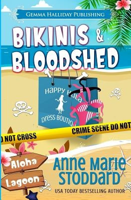 Bikinis & Bloodshed: A Kaley Kalua Aloha Lagoon Mystery by Stoddard, Anne Marie