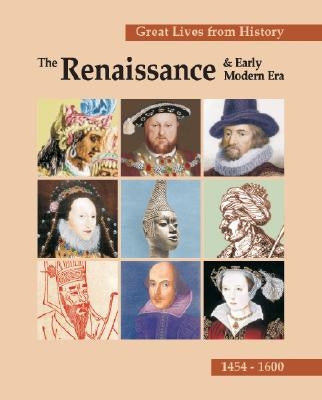 Great Lives from History: The Renaissance & Early Modern Era: Print Purchase Includes Free Online Access by Moose, Christina J.