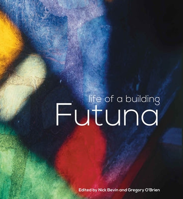 Futuna: Life of a Building by Bevin, Nick