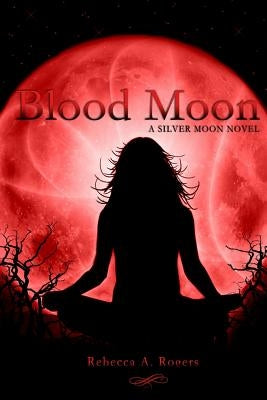 Blood Moon by Rogers, Rebecca A.