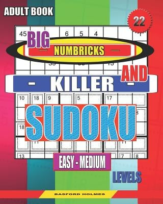 Adult book. Big Numbricks and Killer sudoku. Easy - medium levels.: Very large font. Sudoku relax. by Holmes, Basford