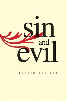 Sin and Evil: Moral Values in Literature by Paulson, Ronald Comp