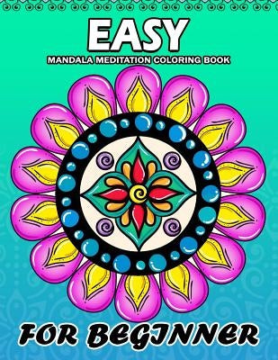 Easy Mandala Meditation for Beginner: Coloring Book Easy, Fun, Beautiful Coloring Pages by Kodomo Publishing