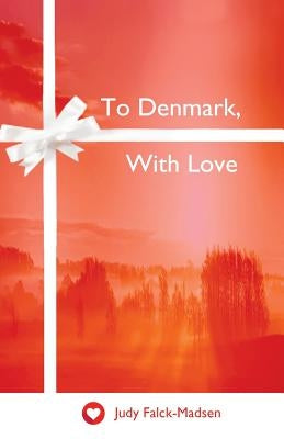 To Denmark, With Love by Falck-Madsen, Judy