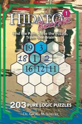 Hidato Beehive 1: 203 New Logic Puzzles by Benedek, Gyora M.