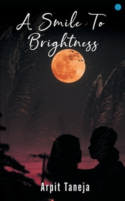 A Smile to Brightness by Arpit, Taneja
