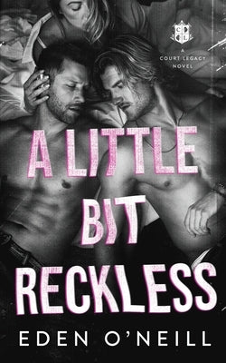 A Little Bit Reckless by O'Neill, Eden