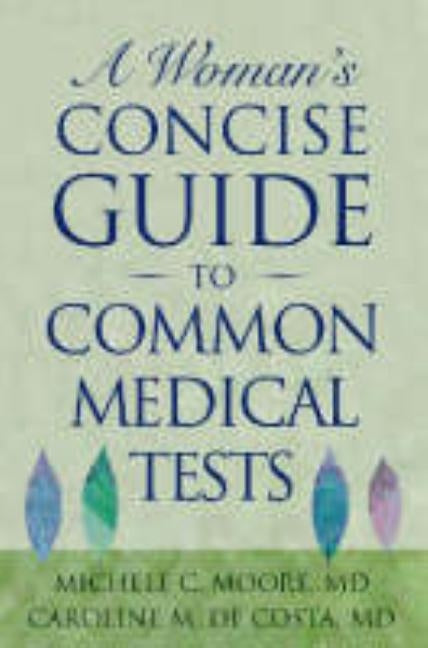 A Woman's Concise Guide to Common Medical Tests by Moore M. D., Michele C.