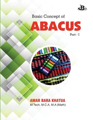 Basic Concept of Abacus: Part -1 by Khatua, Amar Bara