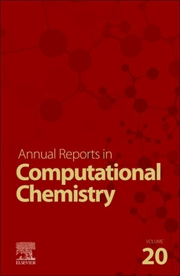 Annual Reports on Computational Chemistry: Volume 20 by Wilson, Angela K.