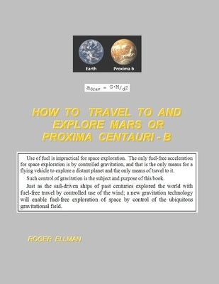 How To Travel To and Explore Mars or Proxima Centauri B by Ellman, Roger