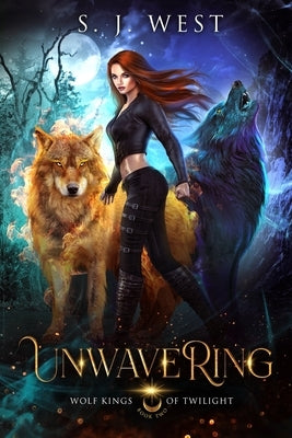Unwavering (Wolf Kings of Twilight, Book 2) by West, S. J.