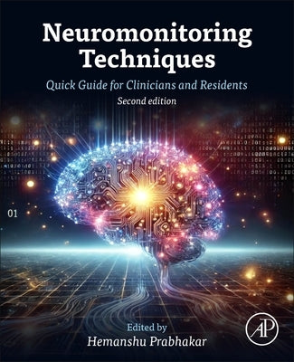Neuromonitoring Techniques: Quick Guide for Clinicians and Residents by Prabhakar, Hemanshu