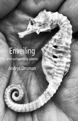 Enveiling and surrounding poems by Onsman, Andrys
