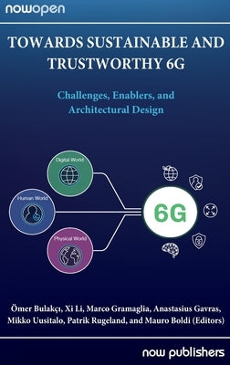 Towards Sustainable and Trustworthy 6g: Challenges, Enablers, and Architectural Design by Bulakcı, Omer