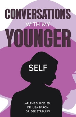 Conversations with My Younger Self by Bice, Arlene