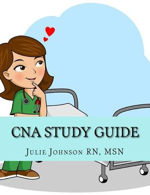 CNA Study Guide by Johnson Rn, Msn Julie