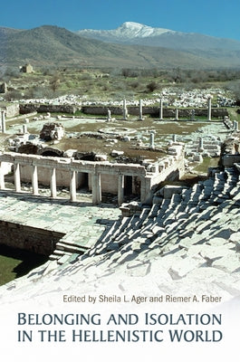 Belonging and Isolation in the Hellenistic World by Ager, Sheila