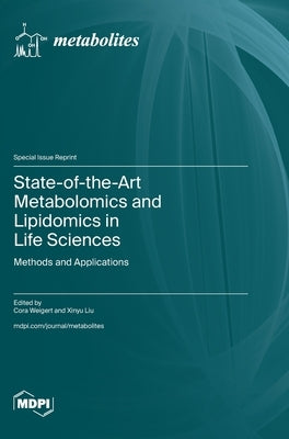 State-of-the-Art Metabolomics and Lipidomics in Life Sciences: Methods and Applications by Weigert, Cora