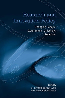 Research and Innovation Policy: Changing Federal Government - University Relations by Doern, G. Bruce