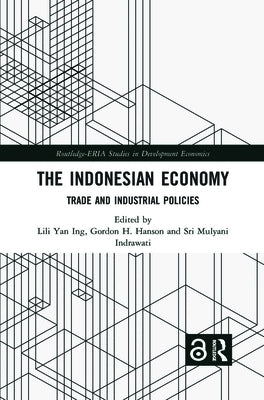 The Indonesian Economy: Trade and Industrial Policies by Ing, Lili Yan