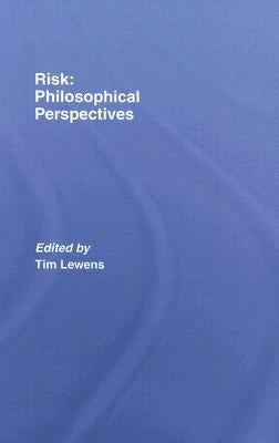 Risk: Philosophical Perspectives by Lewens, Tim