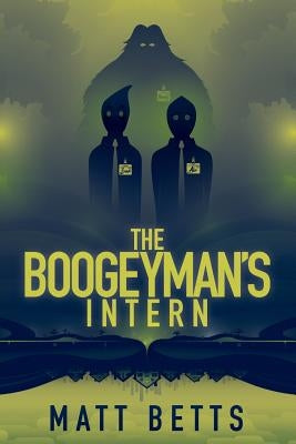 The Boogeyman's Intern by Betts, Matt