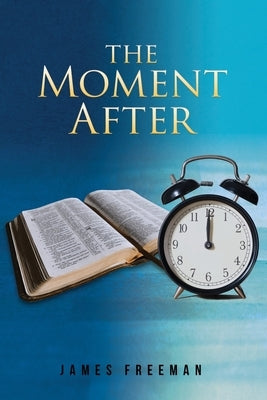 The Moment After by Freeman, James