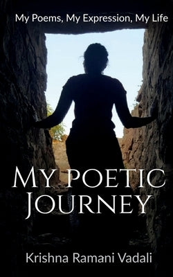 My Poetic Journey by Ramani, Krishna