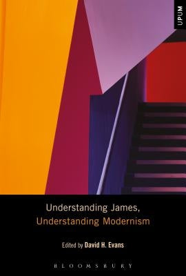Understanding James, Understanding Modernism by Evans, David H.