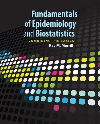 Fundamentals of Epidemiology & Biostatistics by Merrill, Ray M.