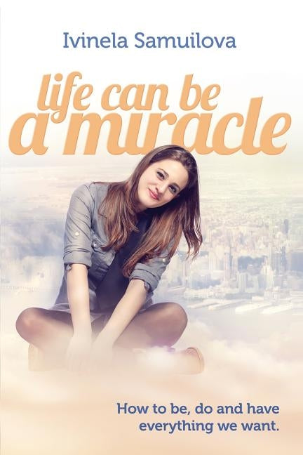 Life Can Be a Miracle by Samuilova, Ivinela