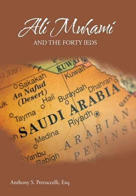 Ali Muhami and the Forty IEDs by Petruccelli, Esq Anthony S.