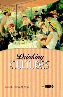 Drinking Cultures: Alcohol and Identity by Wilson, Thomas M.