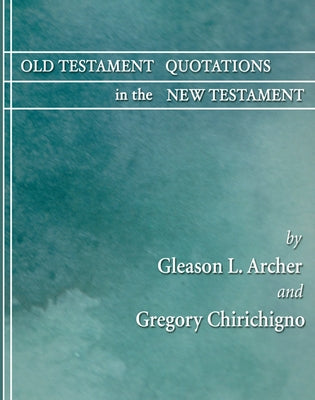 Old Testament Quotations in the New Testament: A Complete Survey by Archer, Gleason L.