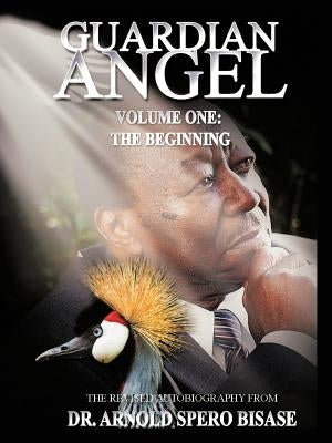 Guardian Angel: Volume One: The Beginning by Bisase, Arnold Spero