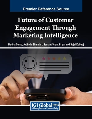 Future of Customer Engagement Through Marketing Intelligence by Sinha, Mudita