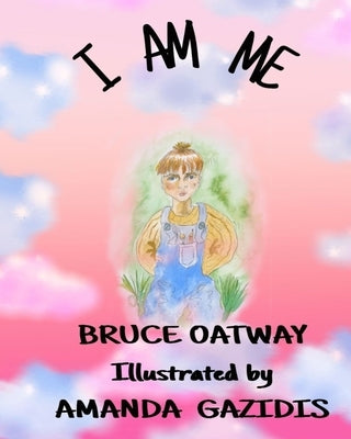 I Am Me by Oatway, Bruce