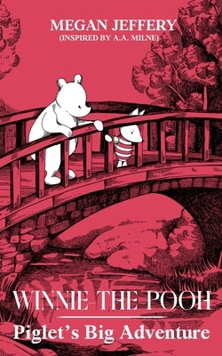 Winnie-The-Pooh: Piglet's Big Adventure (A Collection Of Stories) by Jeffery, Megan
