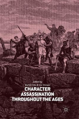Character Assassination Throughout the Ages by Icks, M.