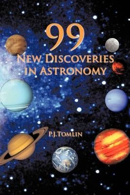 99 New Discoveries in Astronomy by Tomlin, P. J.