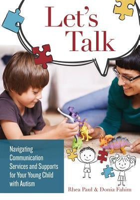 Let's Talk: Navigating Communication Services and Supports for Your Young Child with Autism by Paul, Rhea