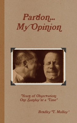 Pardon... My Opinion by Molloy, Bradley
