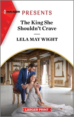 The King She Shouldn't Crave by Wight, Lela May