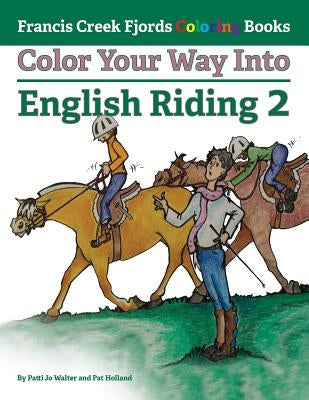 Color Your Way Into English Riding 2 by Holland, Pat