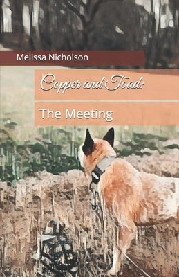 Copper and Toad: The Meeting by Nicholson, Melissa