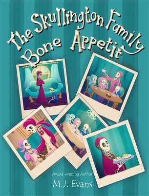 The Skullington Family Bone Appetit by Evans, M. J.