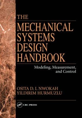 The Mechanical Systems Design Handbook: Modeling, Measurement, and Control by Hurmuzlu, Yildirim